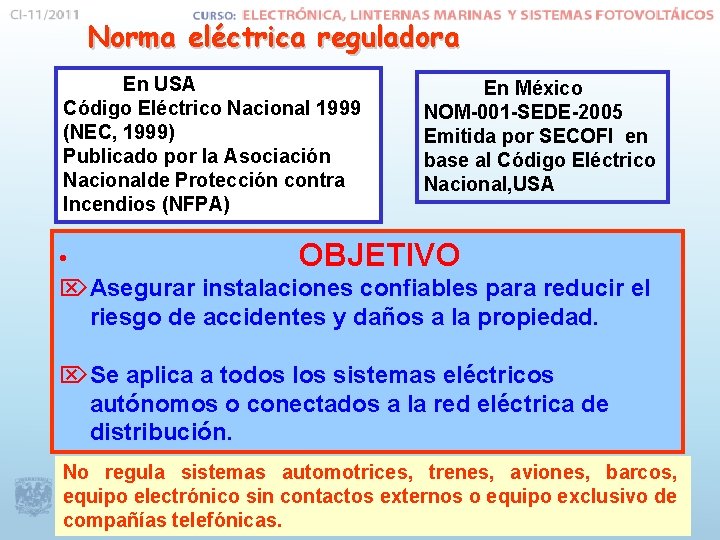 Norma eléctrica reguladora En USA Código Eléctrico Nacional 1999 (NEC, 1999) Publicado por la