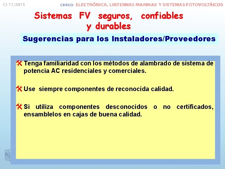 Sistemas FV seguros, confiables y durables Sugerencias para los Instaladores/Proveedores @ Tenga familiaridad con