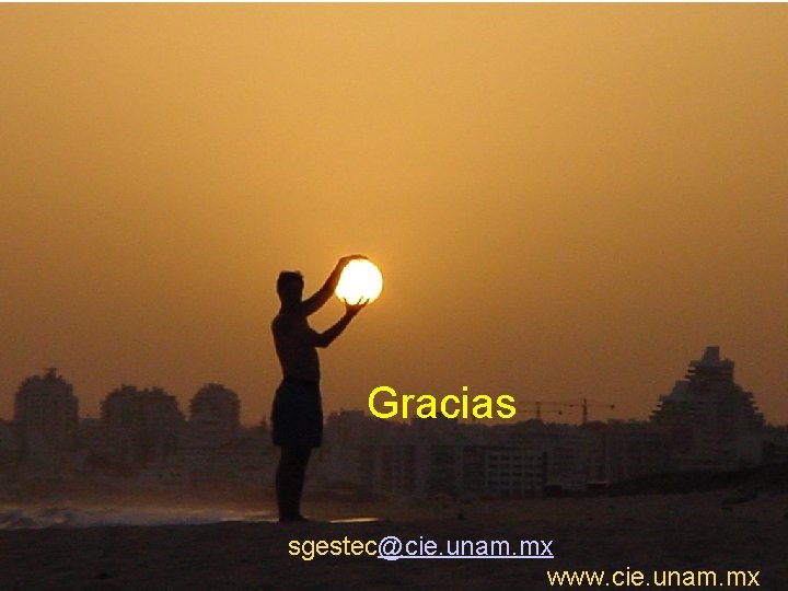 Gracias 40 sgestec@cie. unam. mx www. cie. unam. mx 