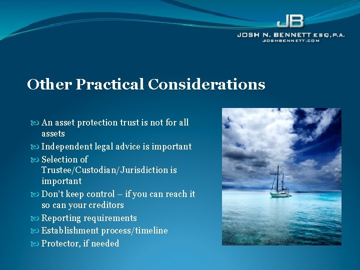 Other Practical Considerations An asset protection trust is not for all assets Independent legal