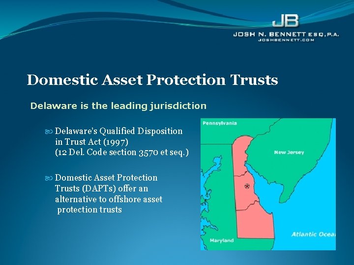 Domestic Asset Protection Trusts Delaware is the leading jurisdiction Delaware’s Qualified Disposition in Trust