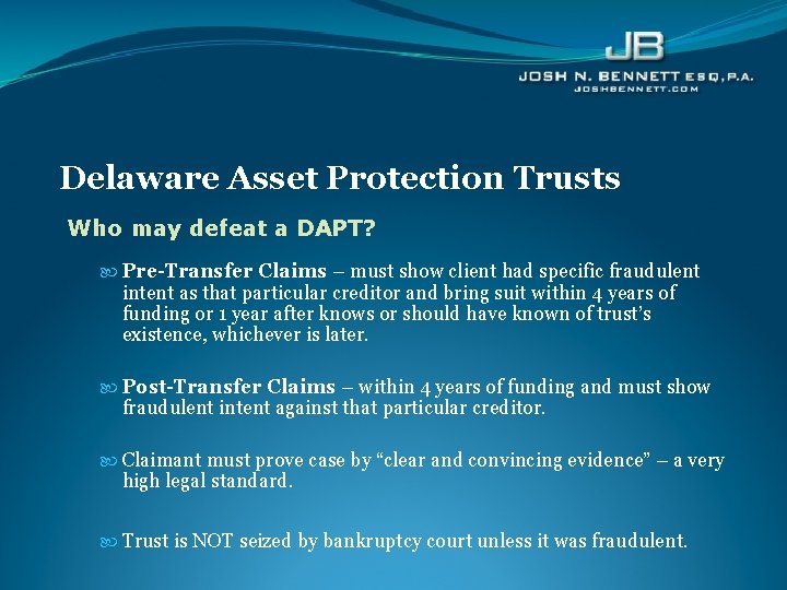 Delaware Asset Protection Trusts Who may defeat a DAPT? Pre-Transfer Claims – must show