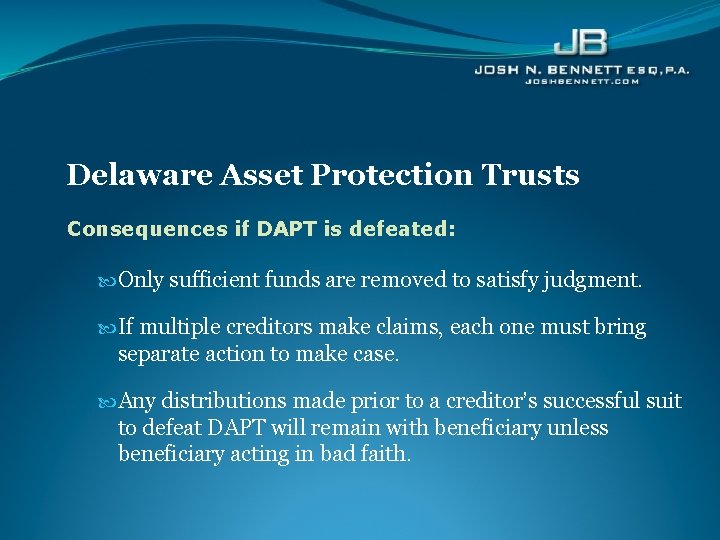 Delaware Asset Protection Trusts Consequences if DAPT is defeated: Only sufficient funds are removed