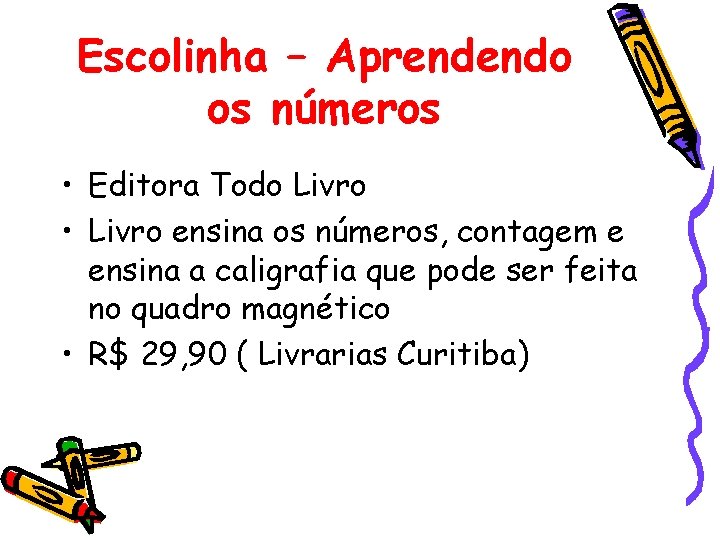 Escolinha – Aprendendo os números • Editora Todo Livro • Livro ensina os números,