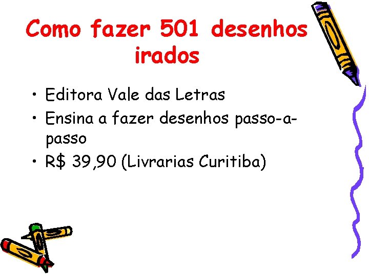 Como fazer 501 desenhos irados • Editora Vale das Letras • Ensina a fazer