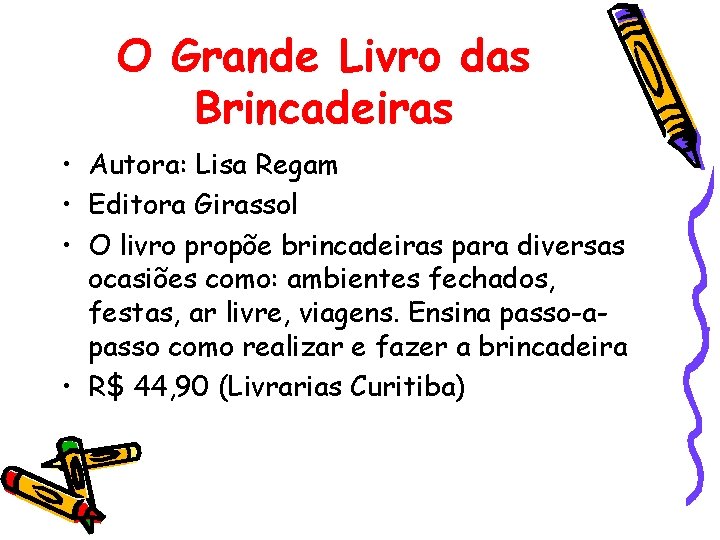 O Grande Livro das Brincadeiras • Autora: Lisa Regam • Editora Girassol • O