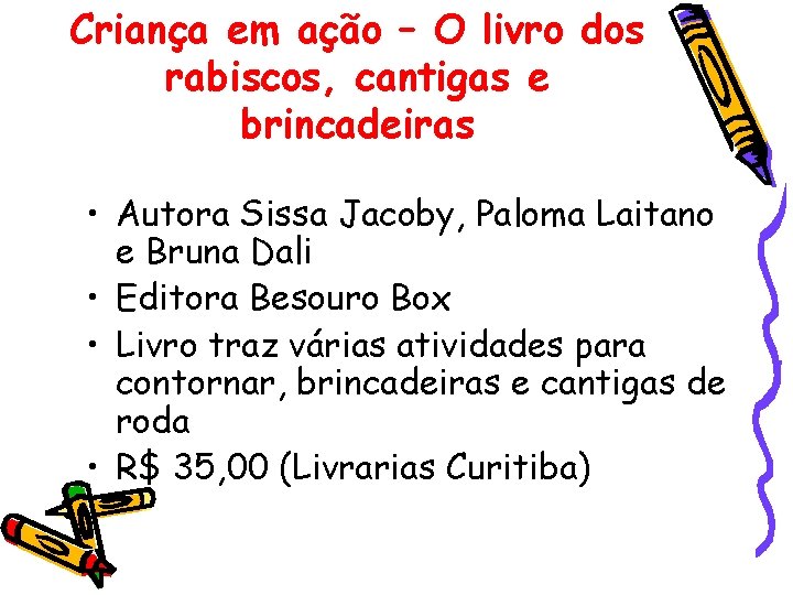 Criança em ação – O livro dos rabiscos, cantigas e brincadeiras • Autora Sissa