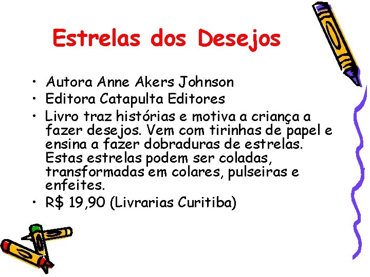 Estrelas dos Desejos • Autora Anne Akers Johnson • Editora Catapulta Editores • Livro