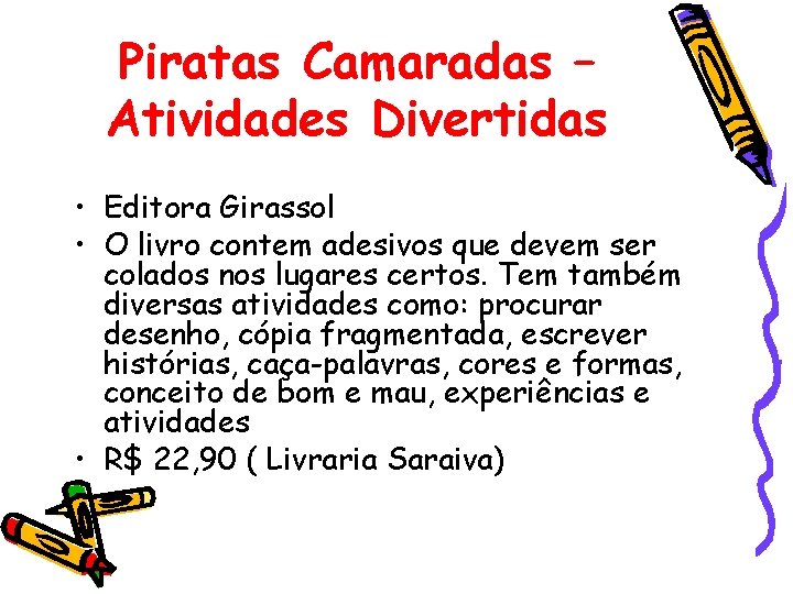 Piratas Camaradas – Atividades Divertidas • Editora Girassol • O livro contem adesivos que