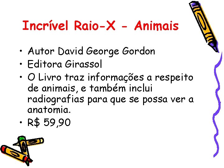 Incrível Raio-X - Animais • Autor David George Gordon • Editora Girassol • O