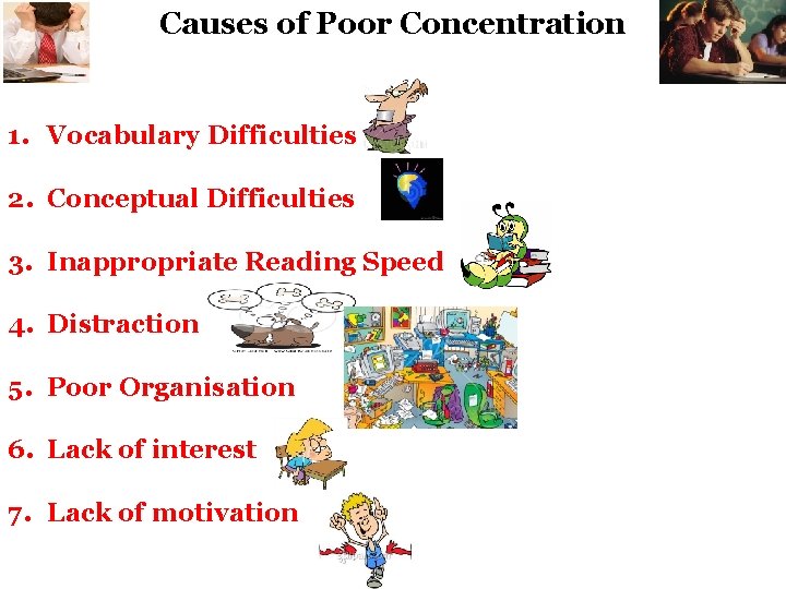 Causes of Poor Concentration 1. Vocabulary Difficulties 2. Conceptual Difficulties 3. Inappropriate Reading Speed