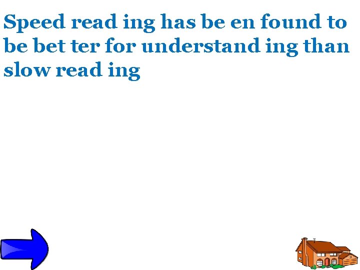Speed read ing has be en found to be bet ter for understand ing