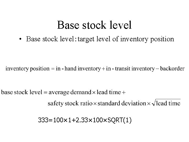 Base stock level • Base stock level：target level of inventory position 333=100× 1+2. 33×