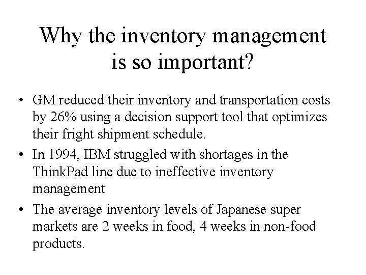 Why the inventory management is so important? • GM reduced their inventory and transportation