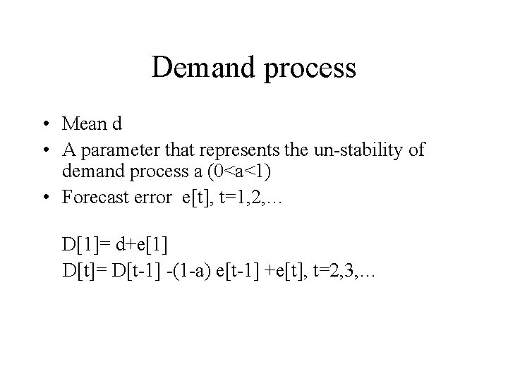 Demand process • Mean d • A parameter that represents the un-stability of demand