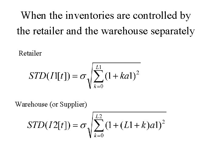 When the inventories are controlled by the retailer and the warehouse separately Retailer Warehouse