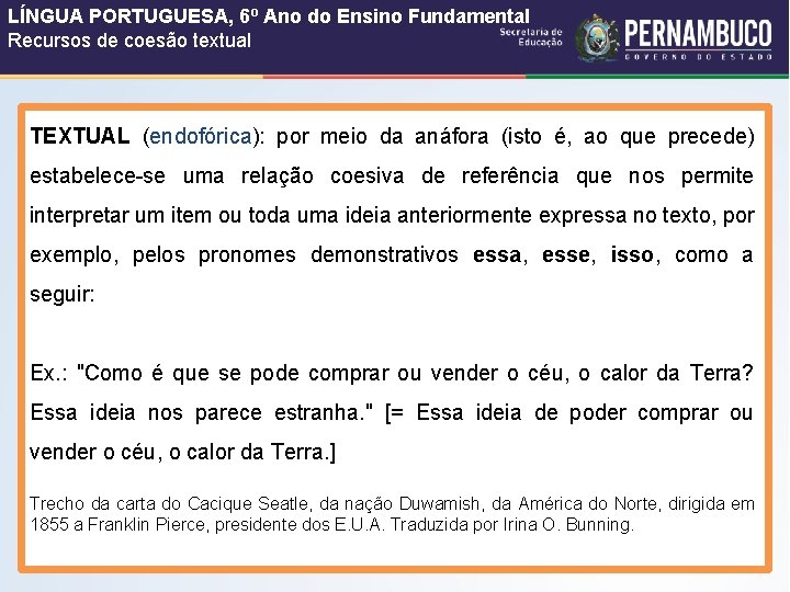 LÍNGUA PORTUGUESA, 6º Ano do Ensino Fundamental Recursos de coesão textual TEXTUAL (endofórica): por