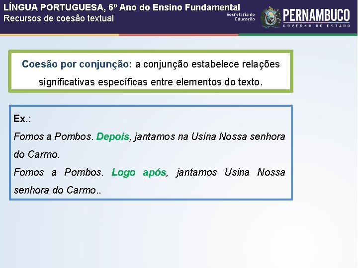 LÍNGUA PORTUGUESA, 6º Ano do Ensino Fundamental Recursos de coesão textual Coesão por conjunção: