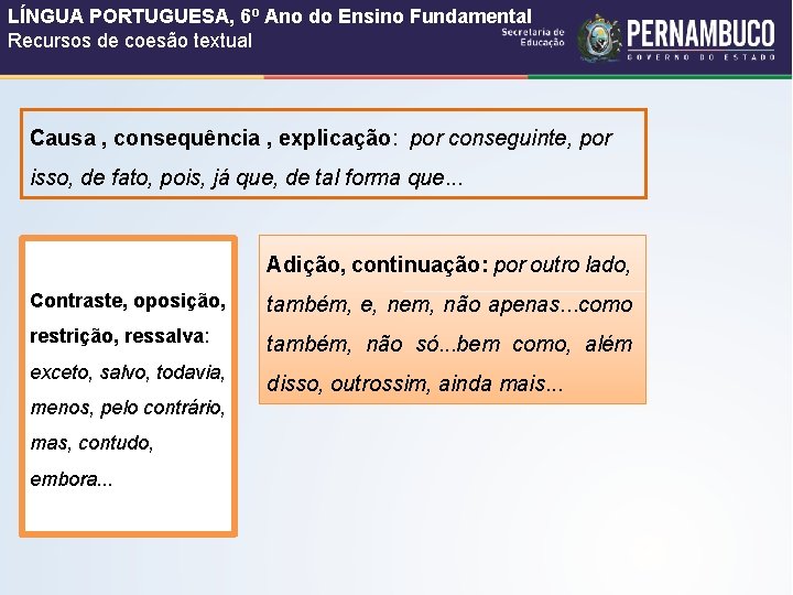 LÍNGUA PORTUGUESA, 6º Ano do Ensino Fundamental Recursos de coesão textual Causa , consequência