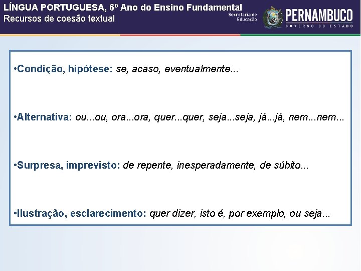 LÍNGUA PORTUGUESA, 6º Ano do Ensino Fundamental Recursos de coesão textual • Condição, hipótese: