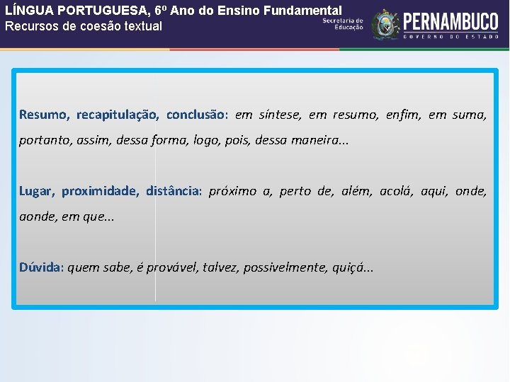 LÍNGUA PORTUGUESA, 6º Ano do Ensino Fundamental Recursos de coesão textual Resumo, recapitulação, conclusão: