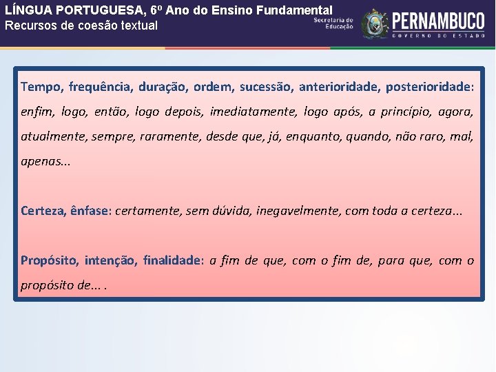 LÍNGUA PORTUGUESA, 6º Ano do Ensino Fundamental Recursos de coesão textual Tempo, frequência, duração,