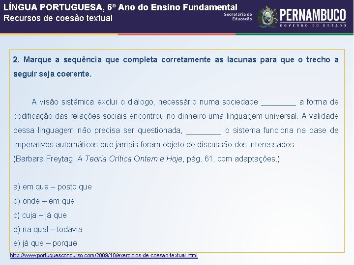 LÍNGUA PORTUGUESA, 6º Ano do Ensino Fundamental Recursos de coesão textual 2. Marque a