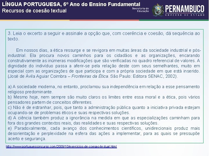 LÍNGUA PORTUGUESA, 6º Ano do Ensino Fundamental Recursos de coesão textual 3. Leia o