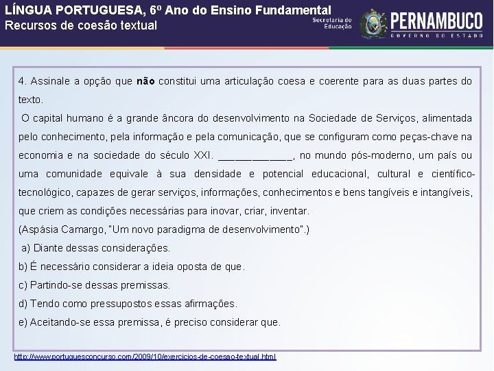 LÍNGUA PORTUGUESA, 6º Ano do Ensino Fundamental Recursos de coesão textual 4. Assinale a