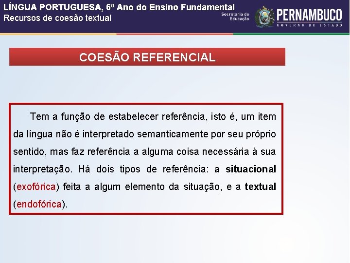 LÍNGUA PORTUGUESA, 6º Ano do Ensino Fundamental Recursos de coesão textual COESÃO REFERENCIAL Tem