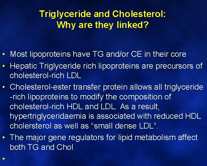 Triglyceride and Cholesterol: Why are they linked? • Most lipoproteins have TG and/or CE