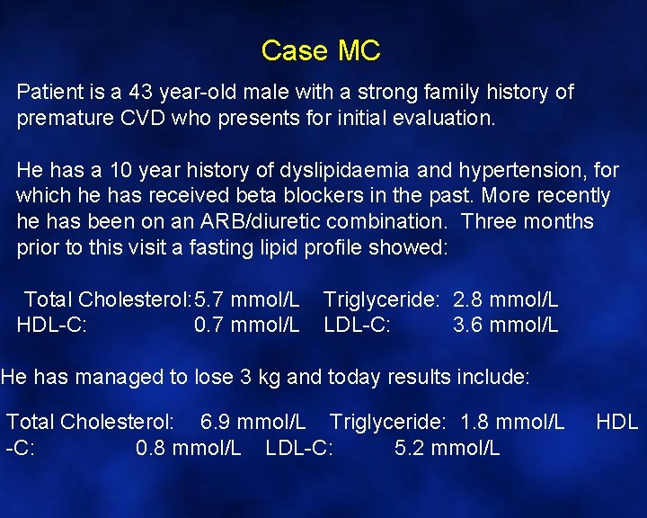 Case MC Patient is a 43 year-old male with a strong family history of