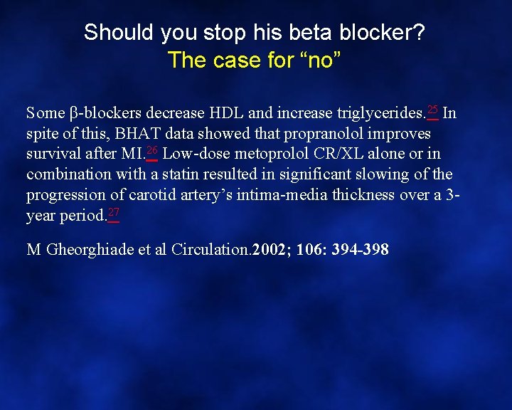 Should you stop his beta blocker? The case for “no” Some β-blockers decrease HDL