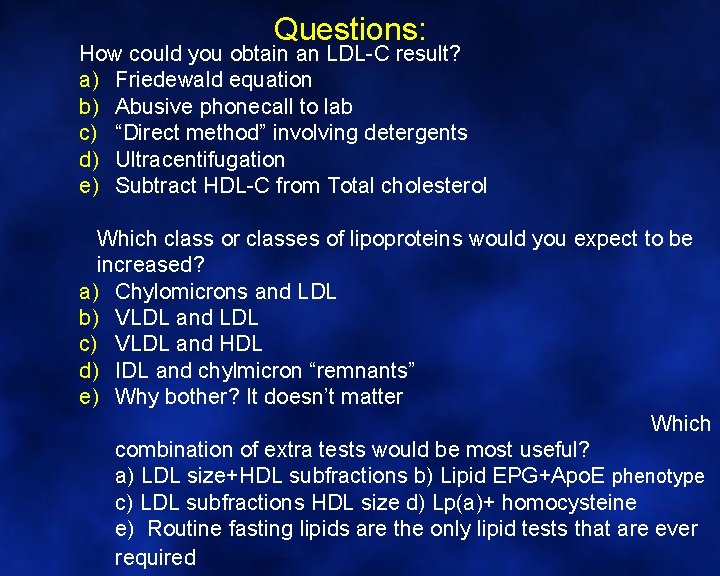 Questions: How could you obtain an LDL-C result? a) Friedewald equation b) Abusive phonecall