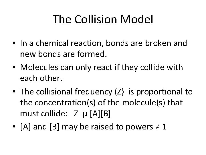 The Collision Model • In a chemical reaction, bonds are broken and new bonds