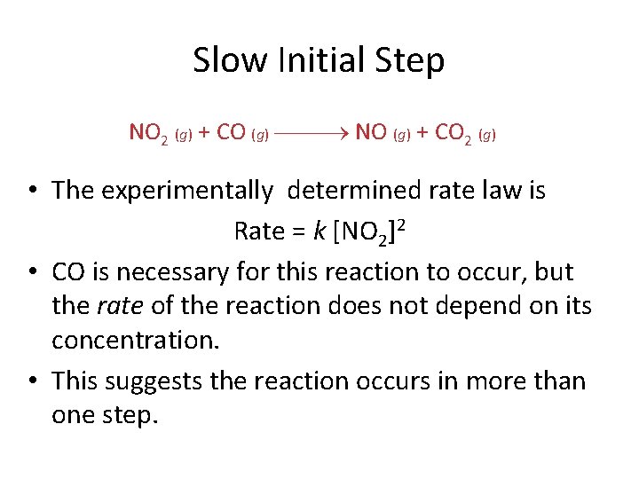 Slow Initial Step NO 2 (g) + CO (g) NO (g) + CO 2