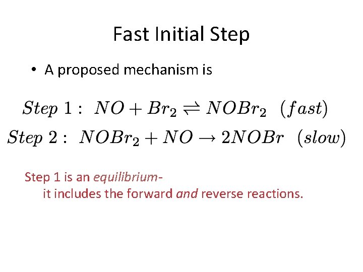 Fast Initial Step • A proposed mechanism is Step 1 is an equilibriumit includes