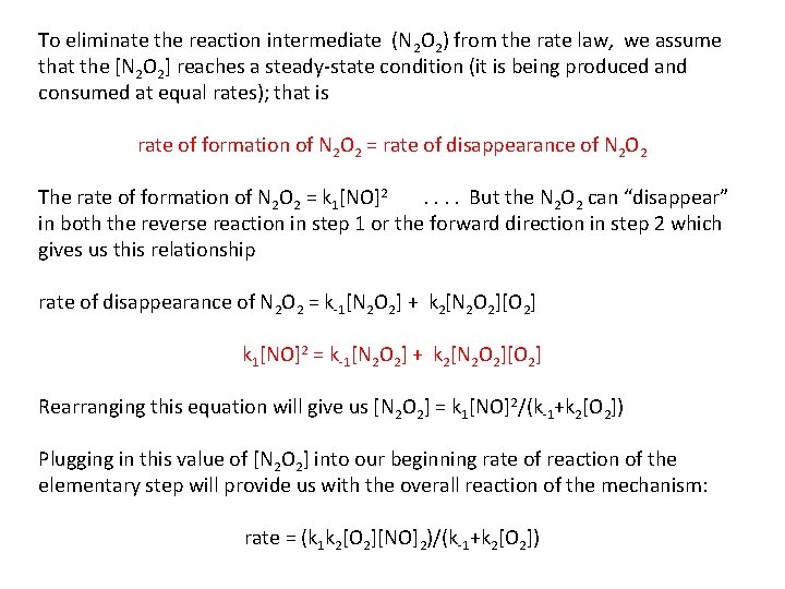 To eliminate the reaction intermediate (N 2 O 2) from the rate law, we