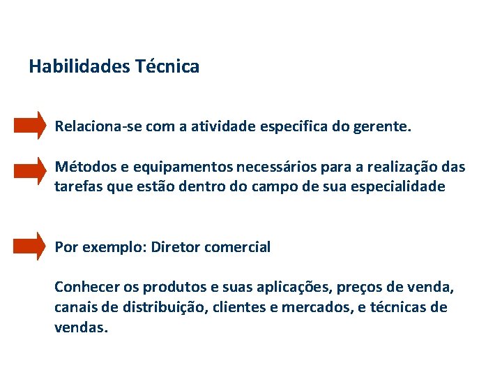 Habilidades Técnica Relaciona-se com a atividade especifica do gerente. Métodos e equipamentos necessários para Habilidades Técnica Relaciona-se com a atividade especifica do gerente. Métodos e equipamentos necessários para