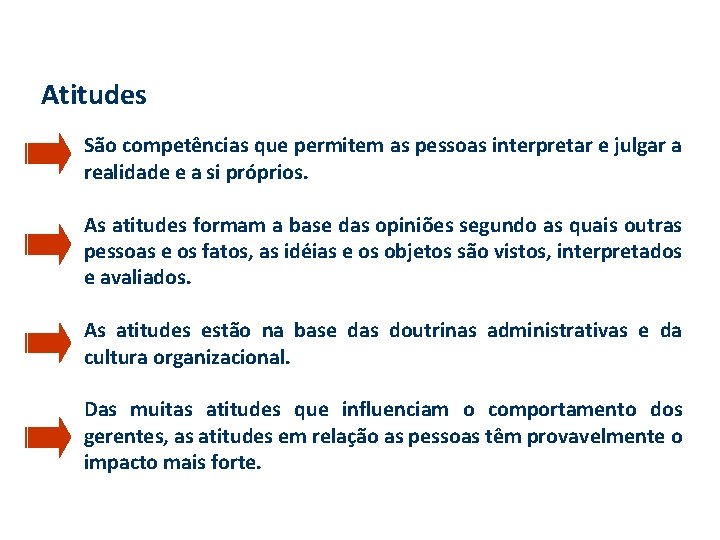 Atitudes São competências que permitem as pessoas interpretar e julgar a realidade e a Atitudes São competências que permitem as pessoas interpretar e julgar a realidade e a