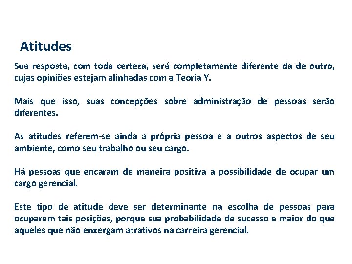 Atitudes Sua resposta, com toda certeza, será completamente diferente da de outro, cujas opiniões Atitudes Sua resposta, com toda certeza, será completamente diferente da de outro, cujas opiniões