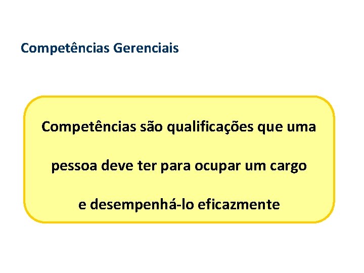Competências Gerenciais Competências são qualificações que uma pessoa deve ter para ocupar um cargo Competências Gerenciais Competências são qualificações que uma pessoa deve ter para ocupar um cargo