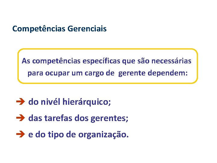 Competências Gerenciais As competências específicas que são necessárias para ocupar um cargo de gerente Competências Gerenciais As competências específicas que são necessárias para ocupar um cargo de gerente
