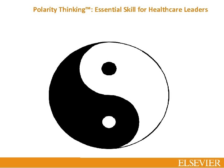  Polarity Thinking™: Essential Skill for Healthcare Leaders 