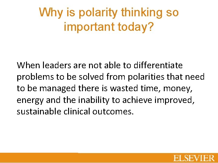 Why is polarity thinking so important today? When leaders are not able to differentiate