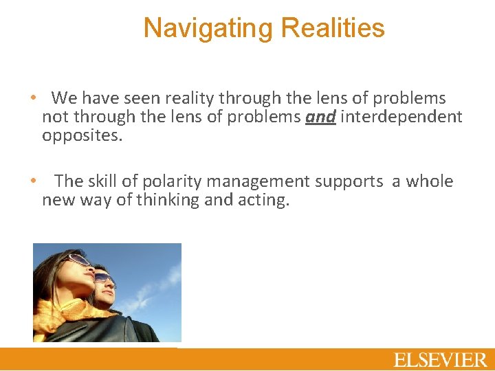Navigating Realities • We have seen reality through the lens of problems not through