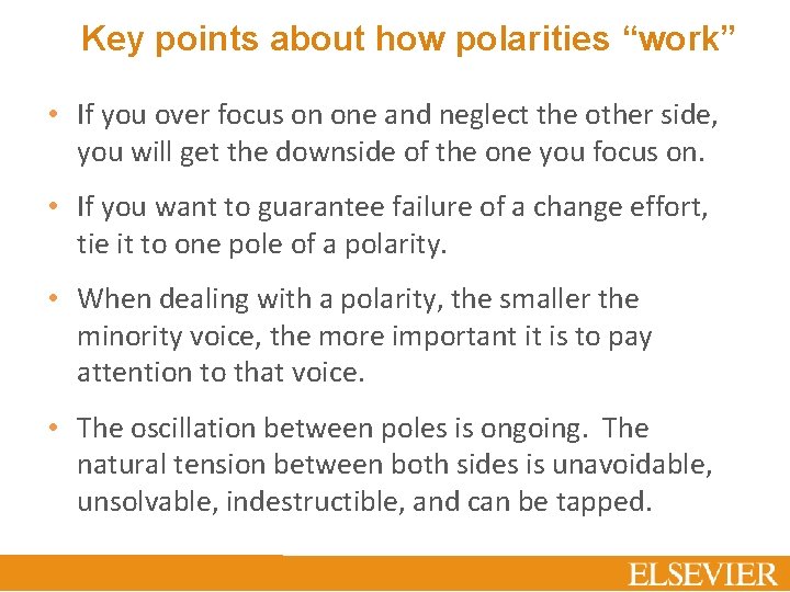 Key points about how polarities “work” • If you over focus on one and