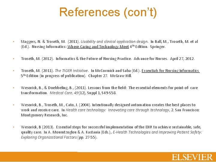 References (con’t) • Staggers, N. & Troseth, M. (2011). Usability and clinical application design.