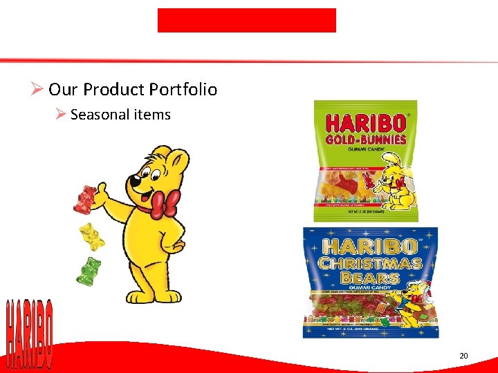 Ø Our Product Portfolio Ø Seasonal items 20 