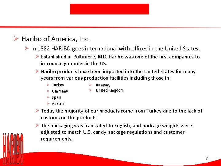 Ø Haribo of America, Inc. Ø In 1982 HARIBO goes international with offices in